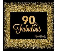 90 & Fabulous Guest Book: Ninetieth Message Log Keepsake Journal To Write In For Comments Advice And Wishes With Gift Record Section (Fabulous Collection)