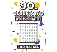 90. Geburtstag Wortsuchrätsel: 100 Seiten mit Rätsel, Buchstabenrätsel, Wortsuche und Vokabelübungen für Kinder, Erwachsene und Senioren.