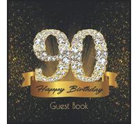 90 Happy Birthday: Guest Book I Festive Shiny Diamond Gold Black Binding I 90 Guests I Written Wishes from Loved Ones I Keepsake I Party Supplies for Women and Men I Gift Log I 90th Birthday Gift Idea