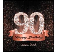 90 Happy Birthday: Guest Book I Festive Shiny Diamond Rose Gold Black Binding I 90 Guests I Written Wishes from Loved Ones I Keepsake I Party Supplies ... and Men I Gift Log I 90th Birthday Gift Idea