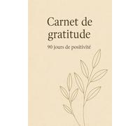 90 jours de gratitude: Transformer sa vie un merci à la fois