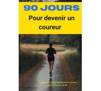 90 Jours pour devenir un coureur.: De 0 à 42 Kilomètres. (Améliorer son mindset)