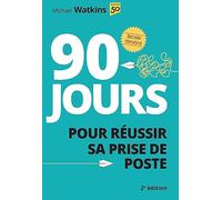 90 jours pour réussir sa prise de poste - 2e édition