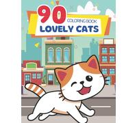 90 Lovely Cats Coloring Book: Kittens Coloring Book For Kids, Teens & Adults | Cute Pets Activity Book | Cat Theme Coloring Book For Boys & Girls