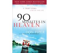 90 Minutes in Heaven: A True Story of Death and Life