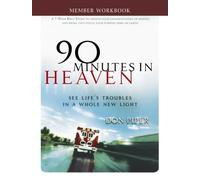90 Minutes in Heaven Member Workbook: Seeing Life's Troubles in a Whole New Light
