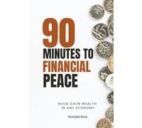 90 Minutes to Financial Peace: A Mindful Guide to Building Wealth in Any Economy