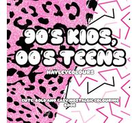 90’s Kids, 00’s Teens: Bold & Easy Nostalgic Colouring Book (90s Colouring Books)