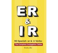 90 Spanish -er and -ir Verbs: The Complete Conjugation Tables (Master Spanish Verbs)