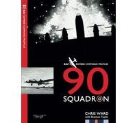 90 Squadron Profile: RAF Bomber Command Squadron Profiles: 29