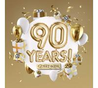 90 Years - Guest Book: Great for 90th Birthday Gifts & Decorations - Birthday Party Decor & Gift Idea for men and women - 90 Years Gold Party Decor - ... pages for Wishes and Photos of Guests