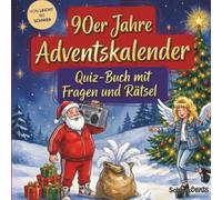 90er Jahre-Adventskalender: Quiz-Buch mit Fragen und Rätsel: Wissens-Adventskalender ohne Schokolade - 24 Rätsel rund um die Neunziger - Das perfekte Geschenk zur Weihnachtszeit