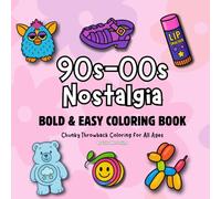 90s-00s Nostalgia: Bold & Easy Coloring Book for All Ages: A Chunky Throwback Coloring Book Featuring Toys, Snacks, and Style Icons from the 90s & 2000s (Bold and Easy)