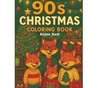 90s: A Nostalgic Holiday Coloring Book: Relive your favorite 90s Christmas memories through cozy cartoon-style illustrations-perfect for relaxing, de-stressing, and reconnecting with your inner child.