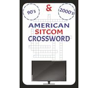 90's and 2000's American Sitcom Crossword Puzzle: 120 pages, 60 puzzles, 600 words, 6x9 inches of relaxing crossword fun for adults who grew up in the 90's and 2000's