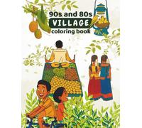 90s and 80s village coloring book: Relive the Magic of 80s & 90s Tamil Village Life - Traditional Huts, Fields, and Childhood Memories to Color