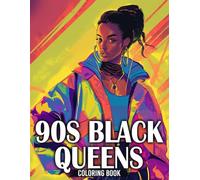 90s Black Queens Coloring Book: Dive into Nostalgic African-American Beauty with Retro Women Coloring Pages and Iconic Fashion Designs for Adults Relaxation And Mindfulness