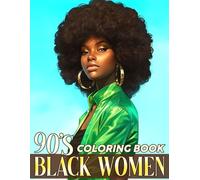 90s Black Women Coloring Book: Celebrate Retro Confidence, Natural Beauty, and Cultural Pride Coloring Pages with Brown Queens & Stylish 90s-Inspired Illustrations
