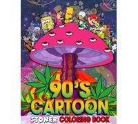 90s Cartoon Stoner Coloring Book:: 44+ Funny, Trippy & Chill Cartoon Coloring Pages for Adults - A Perfect Way to Relax and Vibe (French Edition)