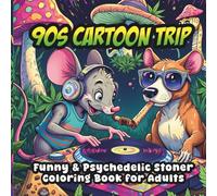 90s CARTOON TRIP: Funny & Psychedelic Stoner Coloring Book for Adults