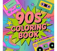 90s coloring book for adults: 50 Coloring Pages for 90s Nostalgia Lovers Featuring Accessories, Gifts, and Cartoon Style from the Decade (Adult Coloring Collection)