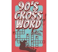 90'S CROSS WORD: featuring 60 fun and entertaining crossword puzzles packed with words, clues, and themes inspired by the unforgettable decade of the 1990s | 6X9 Format | Perfect idea for gift