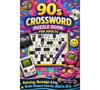 90s Crossword Puzzle Book for Adults Relaxing, Nostalgic & Fun Brain Teasers from the Retro Era: Challenging Puzzles & Retro Trivia for 90s Pop Culture Fans