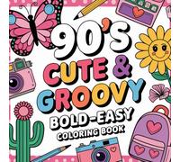 90's Cute & Groovy: Bold & Easy Coloring Book: Relive the Fun and Vibrancy of the 90s with Easy, Bold Designs
