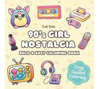 90s Girl Nostalgia: A Guided Coloring Book for Adults & Kids Featuring Bold & Easy Retro Pop Culture Icons for Stress Relief (Cozy Guided Coloring)