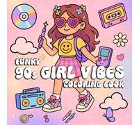 90s GIRL VIBES: A Retro Funky Coloring Book for Adults and Teens Featuring Fashion Moments, Cool Vibes, and Nostalgic 90s Style