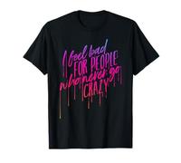90s grunge aesthetic, I feel bad for people never go crazy T-Shirt