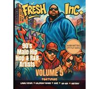 90's Hip Hop & R&B Coloring Book-Fresh Inc. Vol 5: Male Hip Hop & R&B Artists:: A 90's Male Hip Hop & R&B Coloring Book Featuring Rap and R&B artists, ... & Urban Culture Designs for Adults and Teens
