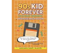90s KID FOREVER: The Ultimate Throwback WORDSEARCH BOOK: dive into a journey of nostalgia with your friends and family! (Wordsearch Therapy)