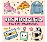 90s Nostalgia: Bold an Easy Simple Fun Big Designs Throwback Coloring Book with Relaxing Retro Vibes For Adults and Teens Featuring 90's Lifestyle To ... Unwind and Rewind to the best decade ever