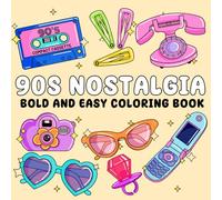 90's Nostalgia Bold and easy Coloring Book: Bold, Big, and Easy Retro Designs for Adults and Kids - 90s Throwback Coloring Pages for Nostalgic Fun, Relaxation, and Stress Relief