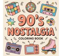 90's Nostalgia Coloring Book: Bold and Easy 90s Coloring Pages for Kids and Adults | Featuring Retro Throwback, Toys, Snacks, Music, Games, Fashion & More