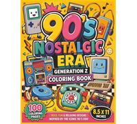 90's Nostalgic Era - Generation Z Coloring Book: A Bold and Easy Retro Throwback Coloring Book Filled with Iconic 90’s Pop Culture, Vintage Vibes, and Fun Designs for Relaxation and Creativity...