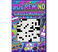 90s Rewind Crosswords: 60 Nostalgic Large Print Crossword Puzzles Celebrating the 1990s for Millennials & Adults - With Solutions