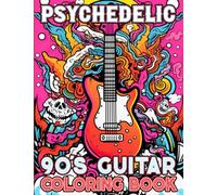 90s Style Guitar Psychedelic Coloring Book For Adults: Unique Trippy Guitar Large Print Illustrations With Rock n Roll Music Style in Coloring Pages For Relaxation and Anxiety Relief