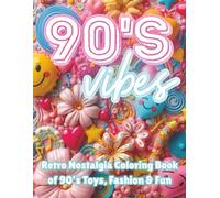 90's Vibes: A Retro Nostalgia Coloring Book of 90’s Toys, Fashion & Fun - Aesthetic Coloring Pages for Teens, Tweens & Adults Who Love Throwback ... Happy Memories (Boutique Aesthetic Coloring)