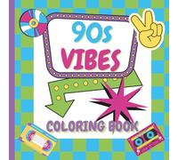 90s Vibes Coloring Book: Bold and Easy Retro Designs for Relaxation and Nostalgia: 50 Fun and Simple 90s-Inspired Coloring Pages for Teens and Adults