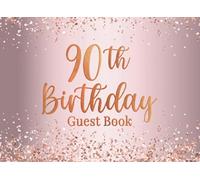 90th Birthday: 90th Birthday Party Notes and Wishes Guest Book - Rose Gold Cover Design