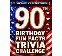 90th Birthday Fun Facts Trivia Challenge - Perfect Gifts for Teens & Adults (Special USA Birthday Edition): Celebrating You with the Spirit of America ... Memories, Milestones & The American Journey