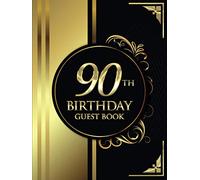 90th Birthday Guest Book: Black and Gold Luxury Birthday Guest Book | Elegant Floral Design | Guest Message and Thoughts
