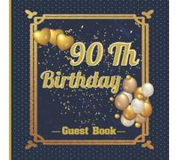 90th Birthday guest book: For 100 Guests, For written Wishes and thoughts With the ability to sticking a picture for each guest and best photos of ... Party, 90th birthday gift( Happy Birthday )