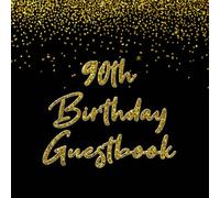 90th Birthday Guest Book: For Friends and Family To Write and Sign In (Guest Name, Message and The Best Memory), 90th Birthday Guestbook For Women and ... Keepsake (Volume 18), 8.5" x 8.5", 120 Pages