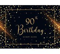 90th Birthday Guest Book: Golden Sparkles Visitor Sign in Celebration Keepsake Memory Book Family & Friend Party Decorations Supply (90th Happy Birthday Guest Sign in Book)