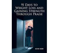 91 Days to Weight Loss and Gaining Strength through PRAISE
