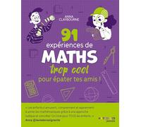 91 expériences de MATHS trop cool pour épater tes amis !