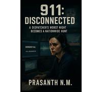 911: Disconnected: A Dispatcher’s Worst Night Becomes a Nationwide Hunt